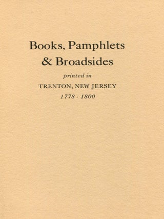 Item #1092 Books, Pamphlets & Broadsides Printed in Trenton, New Jersey. JOSEPH J. FELCONE