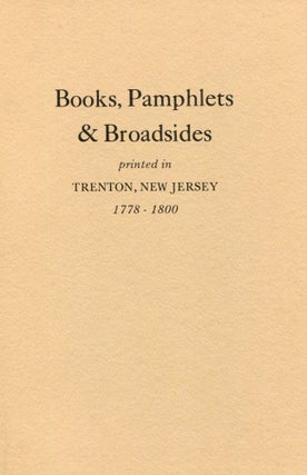 Item #1092 Books, Pamphlets & Broadsides Printed in Trenton, New Jersey. JOSEPH J. FELCONE