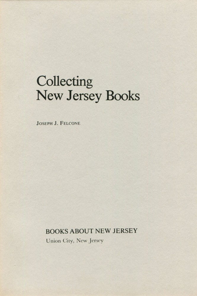 Item #1093 Collecting New Jersey Books. JOSEPH J. FELCONE.