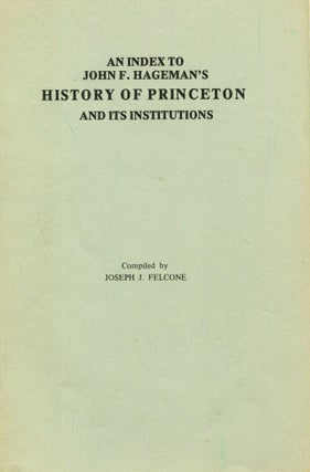 Item #1095 Index to John F. Hageman's History of Princeton. JOSEPH J. FELCONE