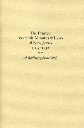 Item #14841 Printed Assembly Minutes and Laws of New Jersey, 1703-1732: A Bibl. JOSEPH J. FELCONE