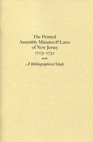 Item #14841 Printed Assembly Minutes and Laws of New Jersey, 1703-1732: A Bibl. JOSEPH J. FELCONE.
