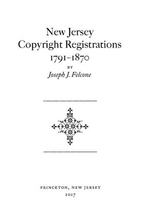 Item #15076 New Jersey Copyright Registrations, 1791-1870. JOSEPH J. FELCONE