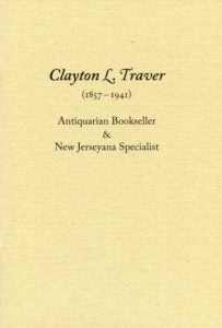 Item #15471 Clayton L. Traver (1857-1941): Antiquarian Bookseller & New Jerseyana. JOSEPH J. FELCONE