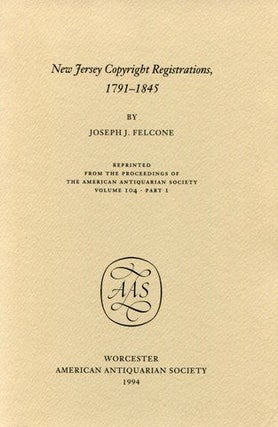 Item #9439 New Jersey Copyright Registrations, 1791-1845. JOSEPH J. FELCONE